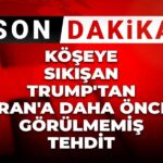 son-dakika-koseye-sikisan-trumptan-irana-daha-once-gorulmemis-tehdit-X4wLf6iQ