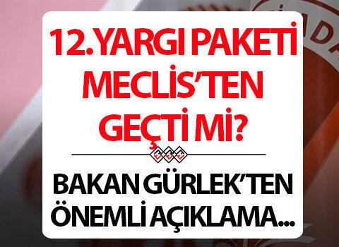12yargi paketi ne zaman cikacak 2026 af cikacak mi yeni yargi paketi maddeleri YeyGZJMA